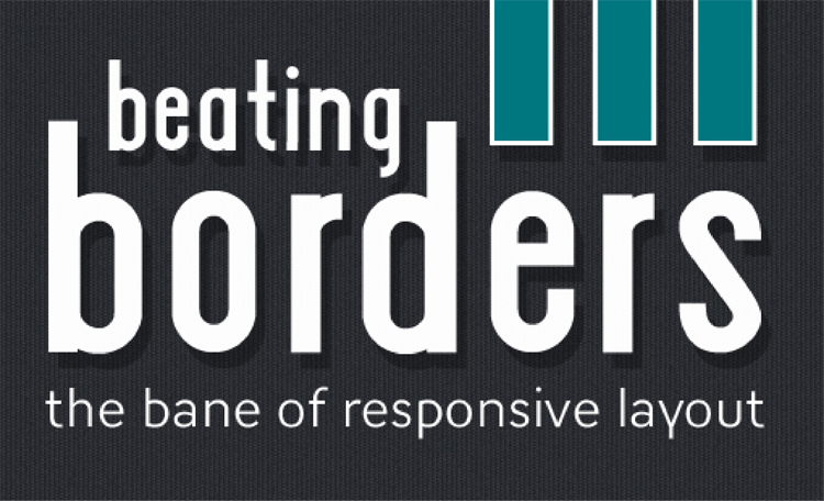Beating Borders: The Bane of Responsive Layout